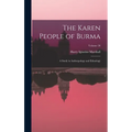 The Karen People of Burma: A Study in Anthropology and Ethnology; Volume 26