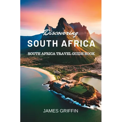 Discovering South Africa: South Africa Travel Guide Book