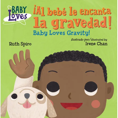 ¡Al Bebé Le Encanta La Gravedad! / Baby Loves Gravity! (Spanish Bilingual Edition)