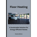 Floor Heating: A Sustainable Solution for Energy-Efficient Homes