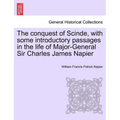 The conquest of Scinde, with some introductory passages in the life of Major-General Sir Charles James Napier