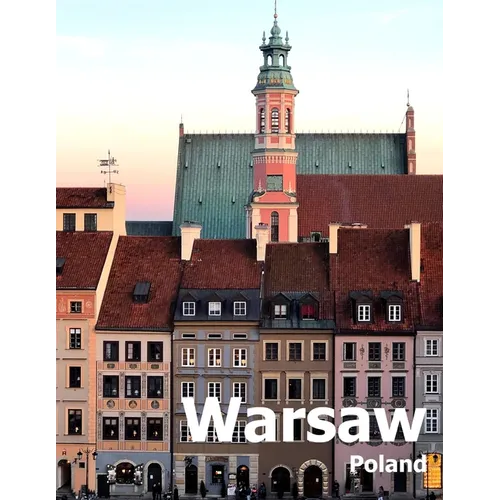Warsaw Poland: Coffee Table Photography Travel Picture Book Album Of A Polish City in Eastern Europe Large Size Photos Cover