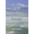 The Day and the Hour: Finally