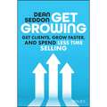 Get Growing: Get Clients, Grow Faster, and Spend Less Time Selling