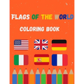 Flags of the world coloring book: A great book for playing and learning about Alphabet Countries Flags(Cute Coloring Books)