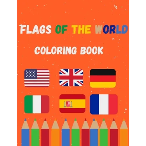 Flags of the world coloring book: A great book for playing and learning about Alphabet Countries Flags(Cute Coloring Books)