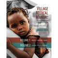 Village Medical Manual (7th Edition, Updated): A Guide to Health Care in Developing Countries (Combined Volumes 1 and 2)
