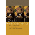 Queer Arrangements: Billy Strayhorn and Midcentury Jazz Collaboration