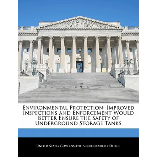 Environmental Protection: Improved Inspections and Enforcement Would Better Ensure the Safety of Underground Storage Tanks