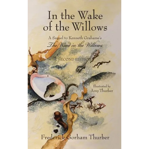 In the Wake of the Willows (2nd Edition): A Sequel to Kenneth Grahame's, The Wind in the Willows