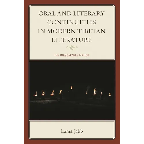 Oral and Literary Continuities in Modern Tibetan Literature: The Inescapable Nation