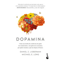 Dopamina: Cómo Una Molécula Condiciona de Quién Nos Enamoramos, Con Quién Nos Acostamos, a Quién Votamos Y ... / The Molecule of More