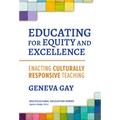 Educating for Equity and Excellence: Enacting Culturally Responsive Teaching