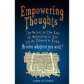 Empowering Thoughts: The Secret of Rhonda Byrne or The Law of Attraction in The Torah, Talmud & Zohar - Receive whatever you want !