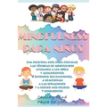 Mindfulness Para Niños: Una práctica guía para ayudar a los niños y adolescentes a entender sus emociones, a reaccionar a las situaciones y a