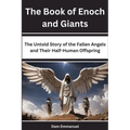 The Book of Enoch and Giants: The Untold Story of the Fallen Angels and Their Half-Human Offspring