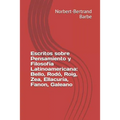 Escritos sobre Pensamiento y Filosofía Latinoamericana: Bello, Rodó, Roig, Zea, Ellacuría, Fanon, Galeano