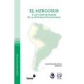 El mercosur y las complejidades de la integración regional