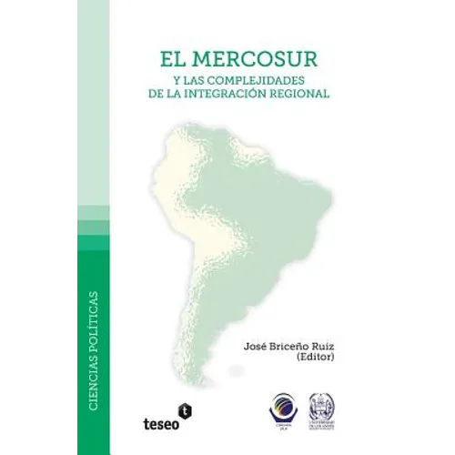 El mercosur y las complejidades de la integración regional