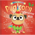 When You Adopt a Pugicorn: The Christmas Wish: A Picture Book