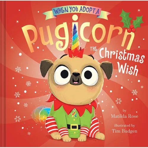 When You Adopt a Pugicorn: The Christmas Wish: A Picture Book