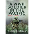 A WWII Soldier in the Pacific: During and After 1943-1945