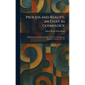 Process and Reality, an Essay in Cosmology: Gifford Lectures Delivered in the University of Edinburgh During the Session 1927-28