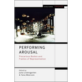 Performing Arousal: Precarious Bodies and Frames of Representation