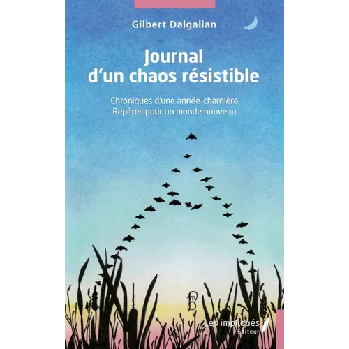 Journal d'un chaos résistible: Chroniques d'une année-charnière - Repères pour un monde nouveau