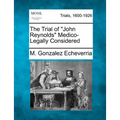The Trial of "John Reynolds" Medico-Legally Considered