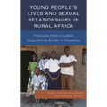 Young People's Lives and Sexual Relationships in Rural Africa: Findings from a Large Qualitative Study in Tanzania