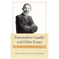 Postmodern Gandhi and Other Essays: Gandhi in the World and at Home