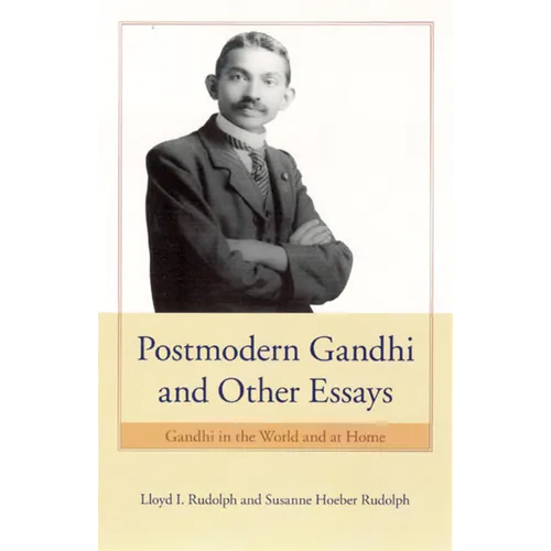 Postmodern Gandhi and Other Essays: Gandhi in the World and at Home