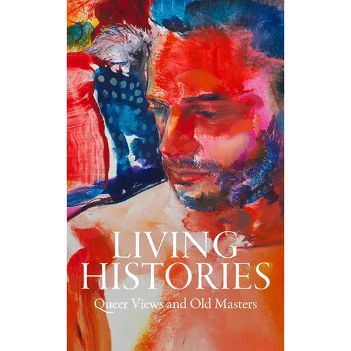 Living Histories: Queer Views and Old Masters