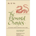 The Elemental Changes: The Ancient Chinese Companion to the I Ching. The T'ai Hsüan Ching of Master Yang Hsiung Text and Commentaries translated by Mi