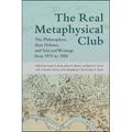 The Real Metaphysical Club: The Philosophers, Their Debates, and Selected Writings from 1870 to 1885