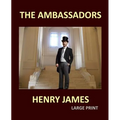 THE AMBASSADORS HENRY JAMES Large Print: Large Print