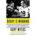 Brady Vs Manning: The Untold Story of the Rivalry That Transformed the NFL