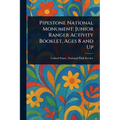 Pipestone National Monument: Junior Ranger Activity Booklet, Ages 8 and Up