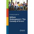 A Study Guide for William Shakespeare's "The Comedy of Errors"