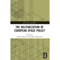 The Militarization of European Space Policy