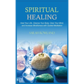 Spiritual Healing: Heal Your Body and Increase Energy with Chakra Healing, Chakra Balancing, Reiki Healing, and Guided Imagery