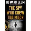 The Spy Who Knew Too Much: An Ex-CIA Officer's Quest Through a Legacy of Betrayal