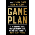 Game Plan: El Método Para Vivir, Trabajar Y Competir Al Máximo Nivel Durante El Mayor Tiempo Posible / Game Plan