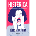 Histérica: El Grito Definitivo Con El Que Recuperar Tu Voz / Hysterical