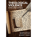 Theological Violence in the 21st Century: The Eclipse of Ethics and Morality in Today's World
