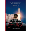 The Renaissance Man: Elon Reeve Musk