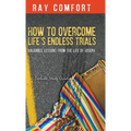How to Overcome Life's Endless Trials: Valuable Lessons from the Life of Joseph