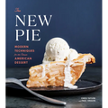 The New Pie: Modern Techniques for the Classic American Dessert: A Baking Book