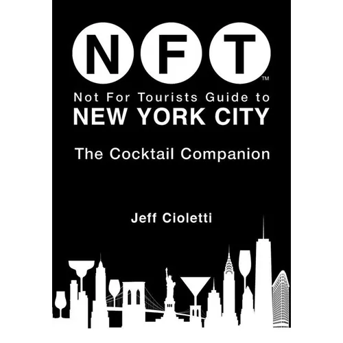 Not for Tourists Guide to New York City: The Cocktail Companion